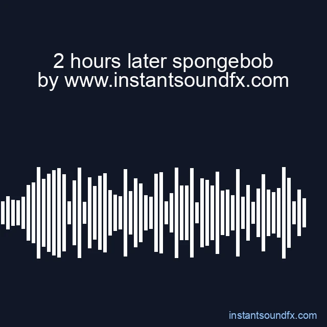 2 hours later spongebob image