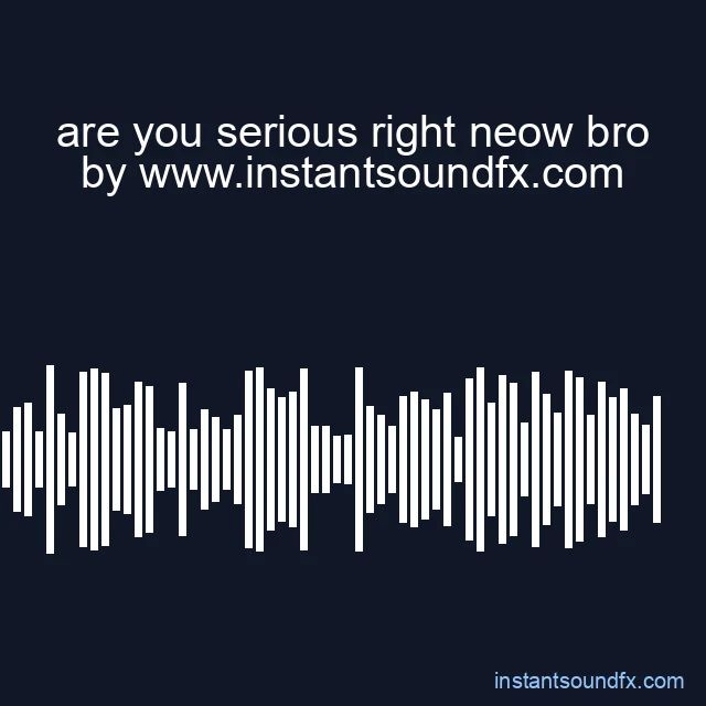 are you serious right neow bro image