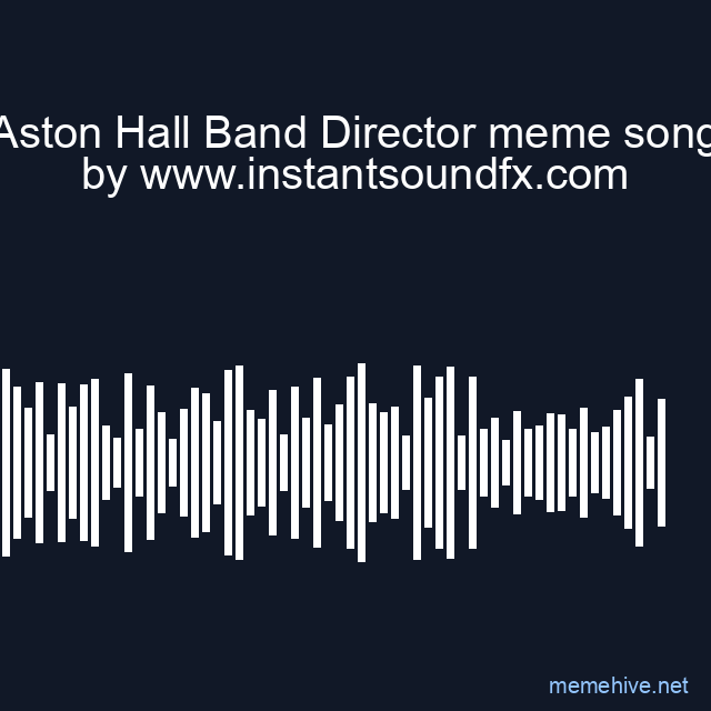 Aston Hall Band Director meme song image
