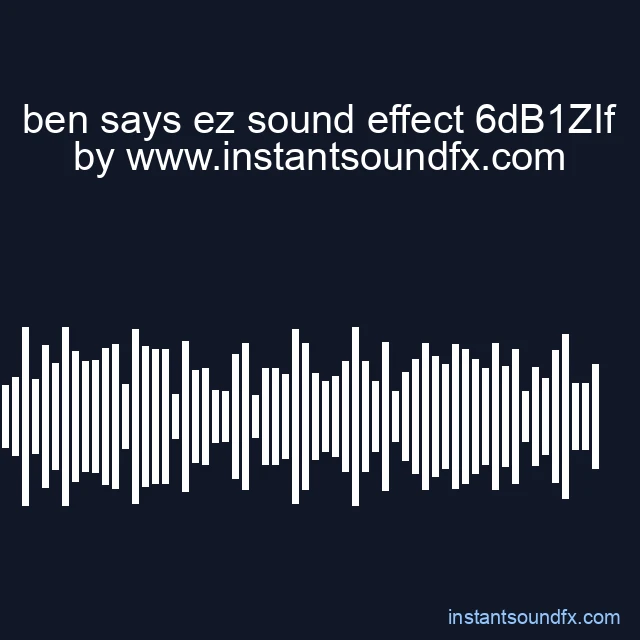 ben says ez sound effect 6dB1ZIf image