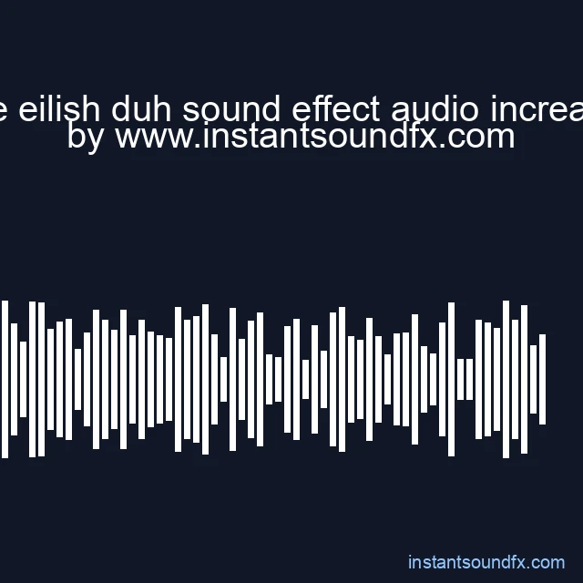 billie eilish duh sound effect audio increased image
