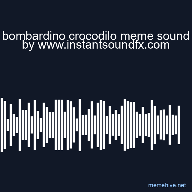 bombardino crocodilo meme sound image
