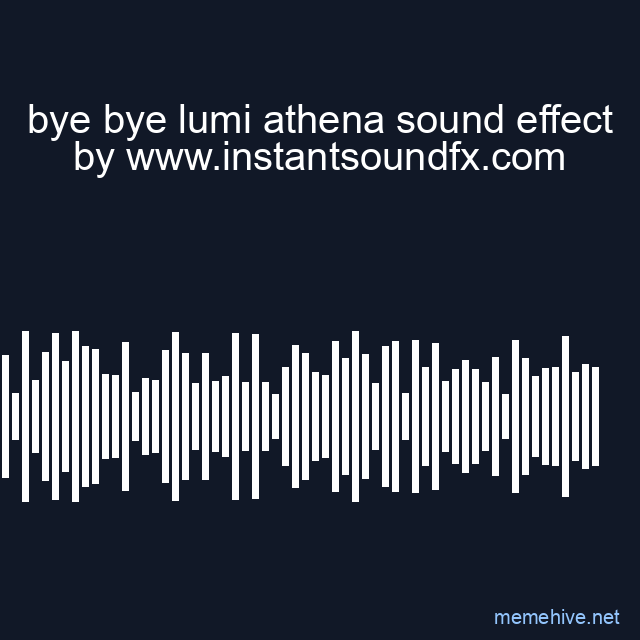bye bye lumi athena sound effect image