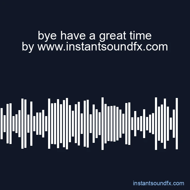 bye have a great time image