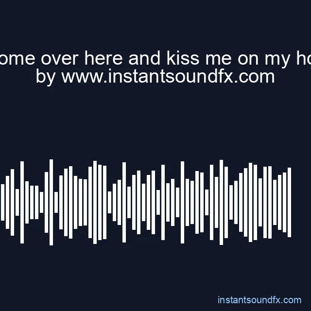 come over here and kiss me on my hot image