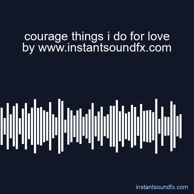courage things i do for love image