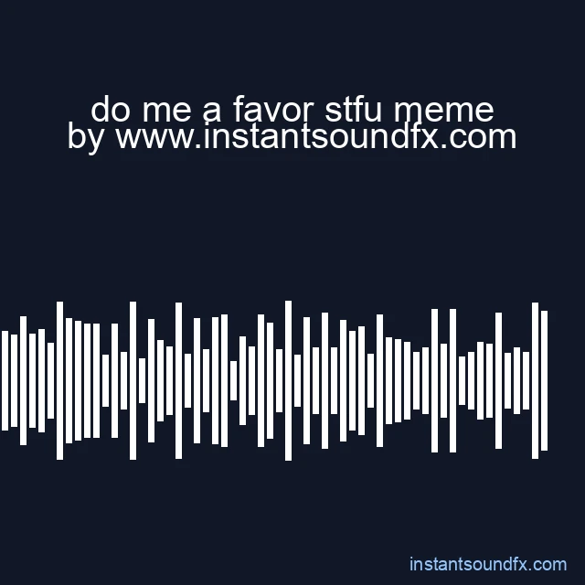 do me a favor stfu meme image