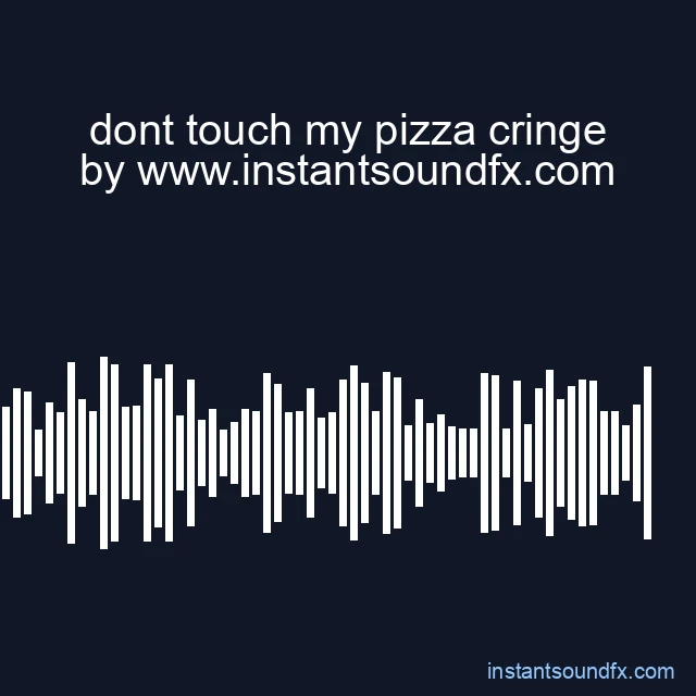 dont touch my pizza cringe image
