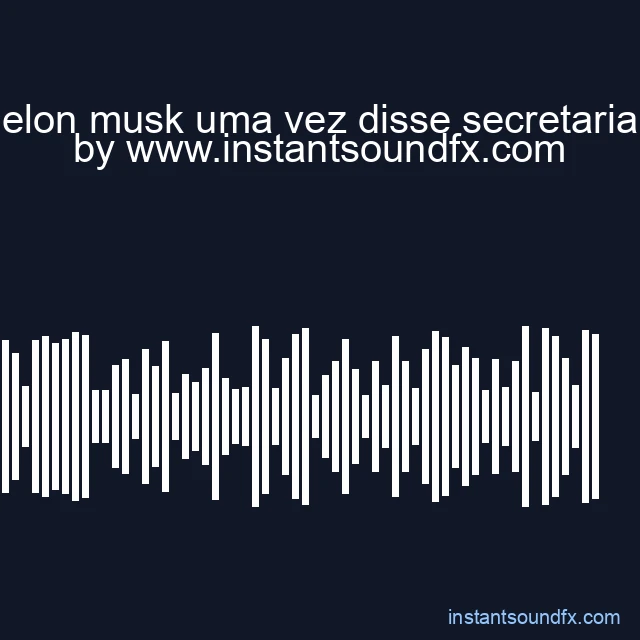 elon musk uma vez disse secretaria image