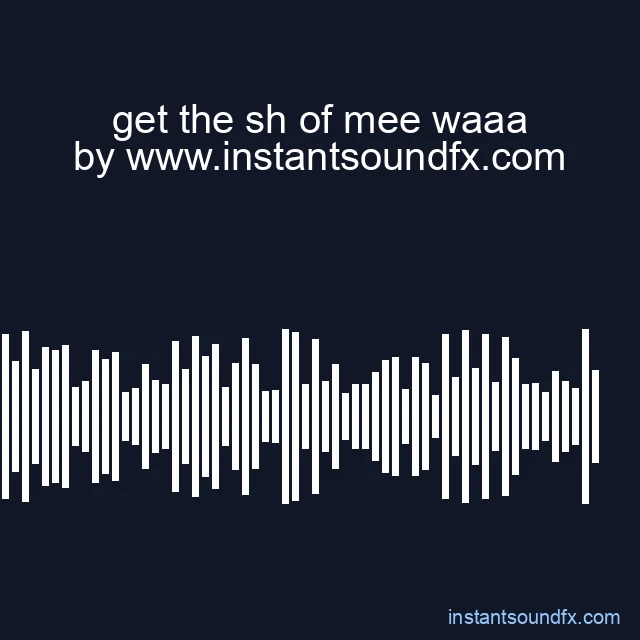get the sh of mee waaa image