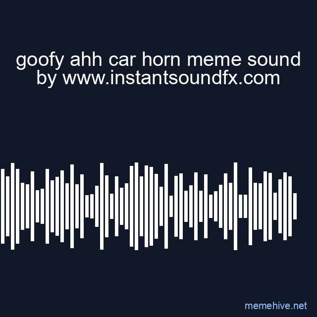 goofy ahh car horn meme sound image