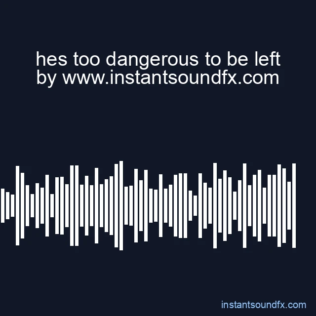 hes too dangerous to be left image