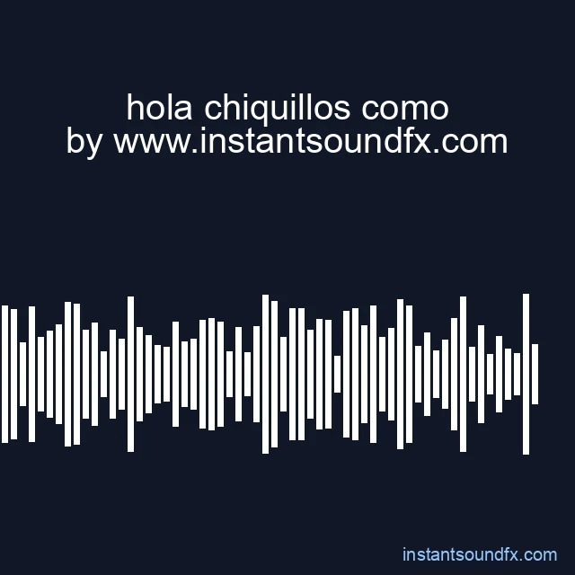 hola chiquillos como image