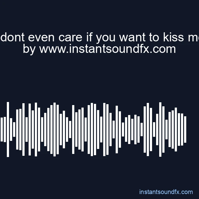 i dont even care if you want to kiss me image