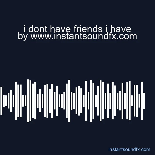 i dont have friends i have image