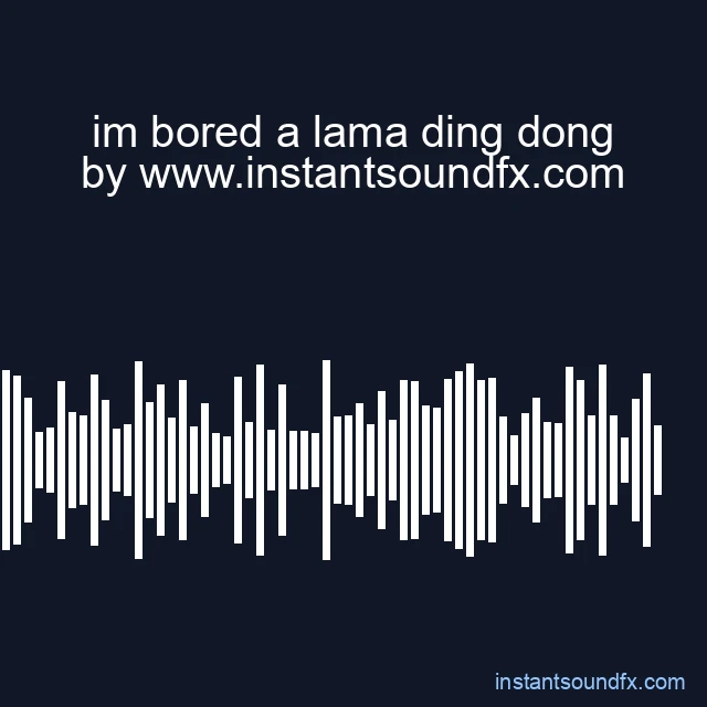 im bored a lama ding dong image