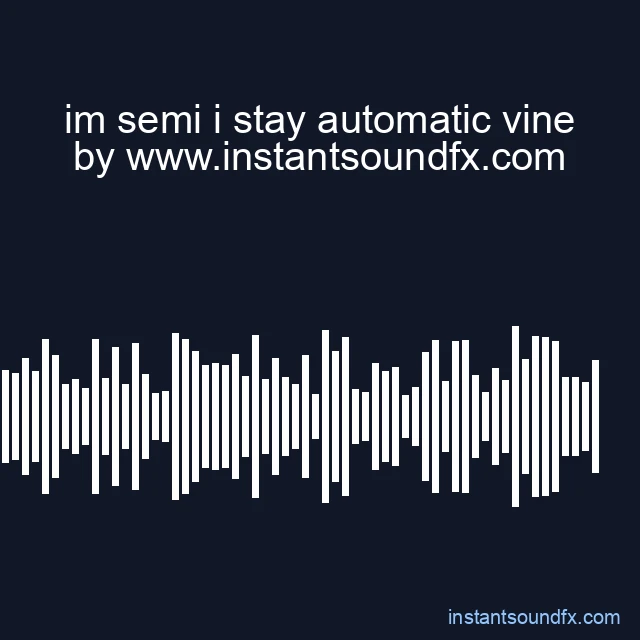im semi i stay automatic vine image