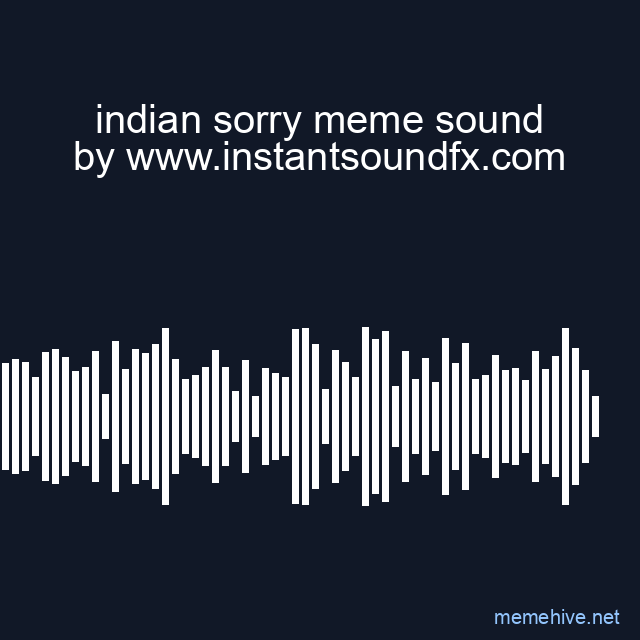 indian sorry meme sound image