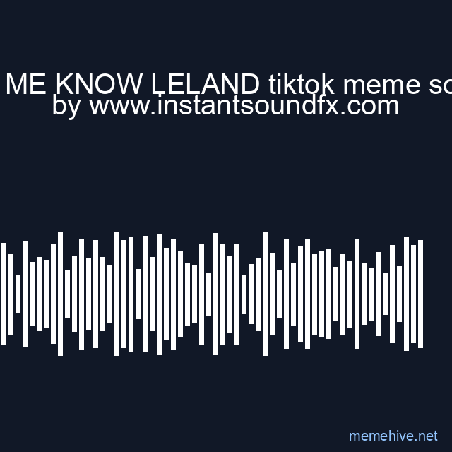 LET ME KNOW LELAND tiktok meme sound image
