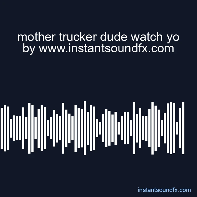 mother trucker dude watch yo image