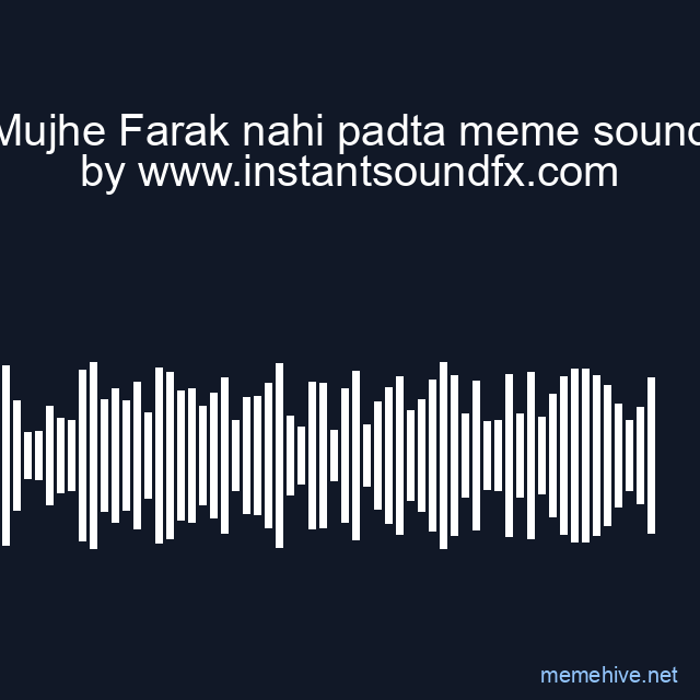 Mujhe Farak nahi padta meme sound image