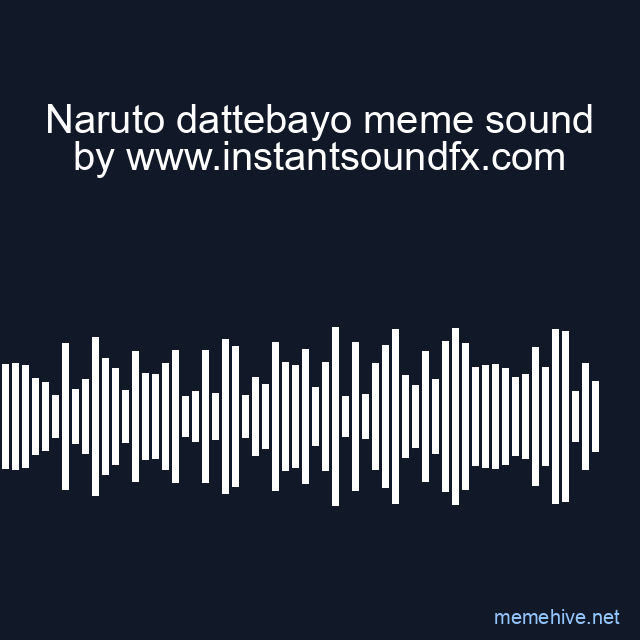 Naruto dattebayo meme sound image