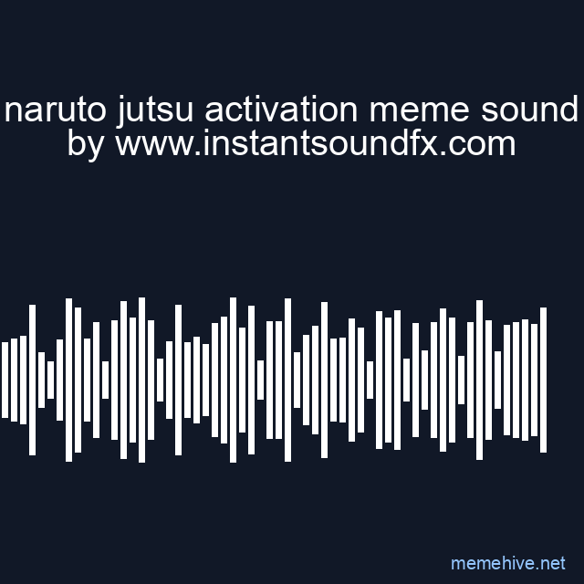 naruto jutsu activation meme sound image