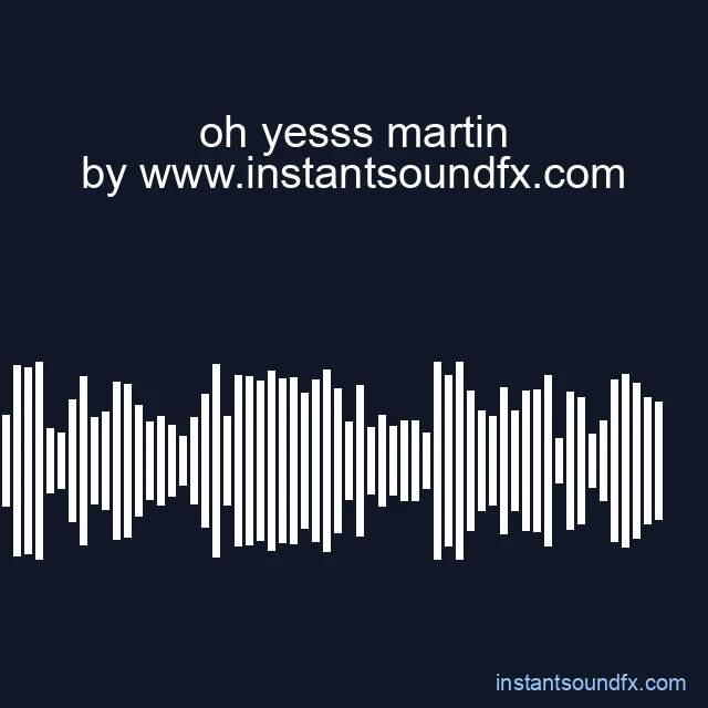 oh yesss martin image