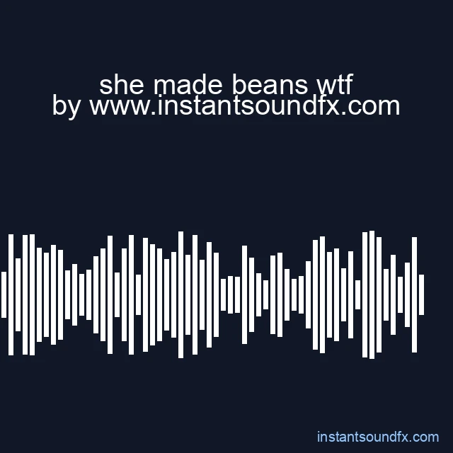she made beans wtf image