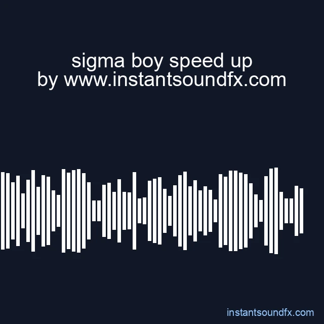 sigma boy speed up image