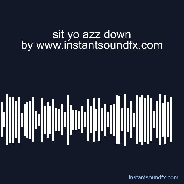 sit yo azz down image