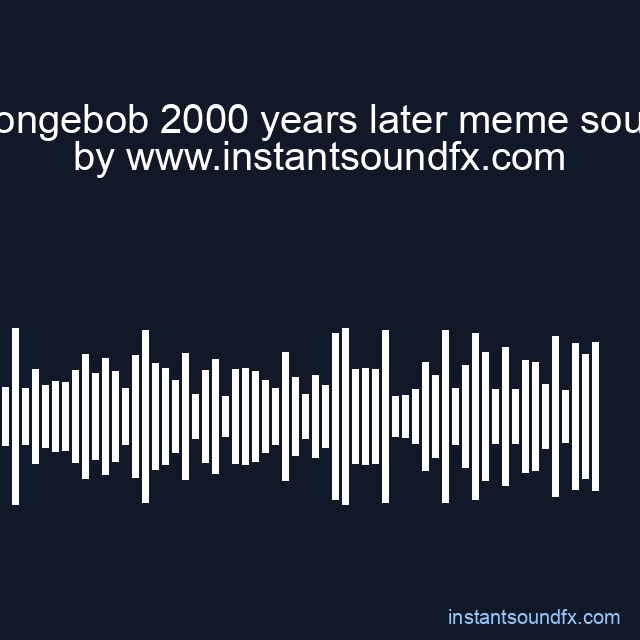 spongebob 2000 years later meme sound image