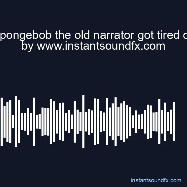 spongebob the old narrator got tired of image