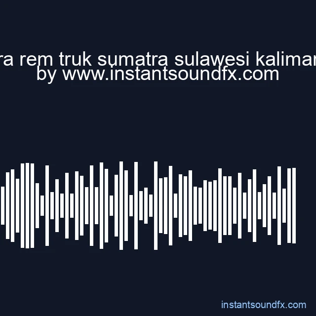 suara rem truk sumatra sulawesi kalimantan image