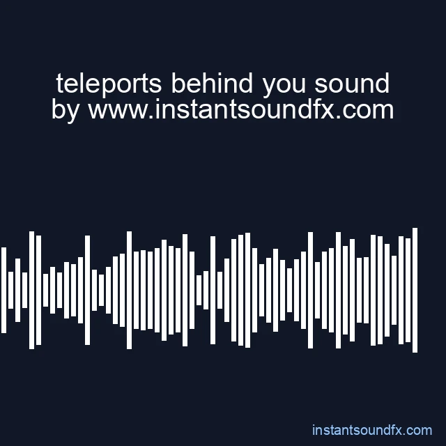 teleports behind you sound image