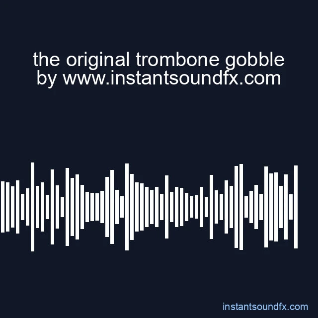 the original trombone gobble image