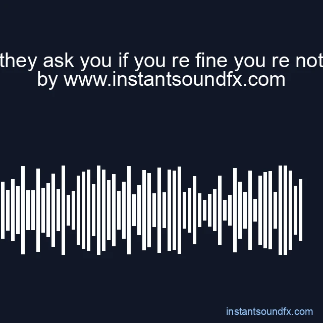 they ask you if you re fine you re not image