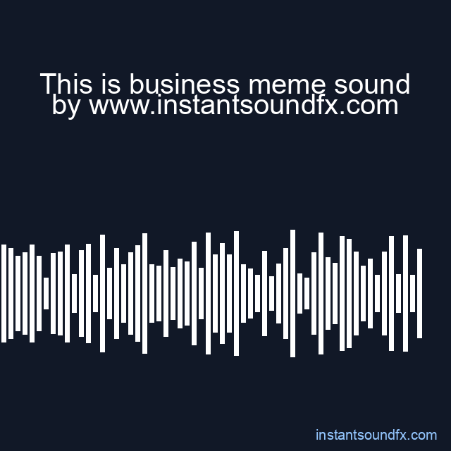 This is business meme sound image