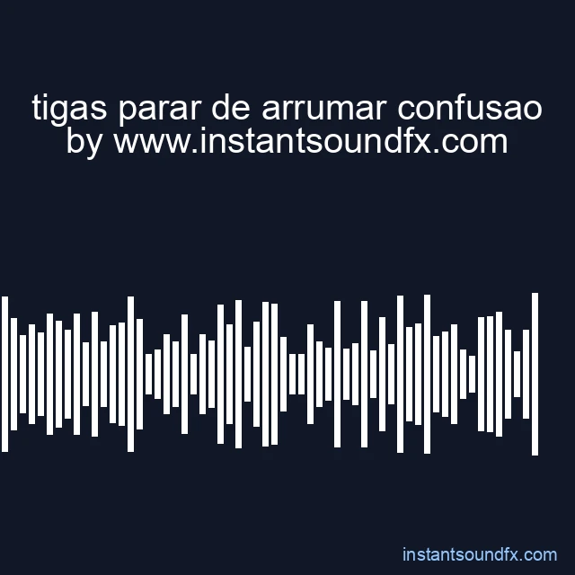 tigas parar de arrumar confusao image