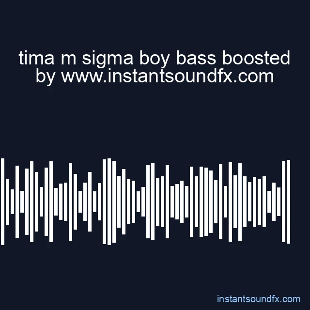 tima m sigma boy bass boosted image