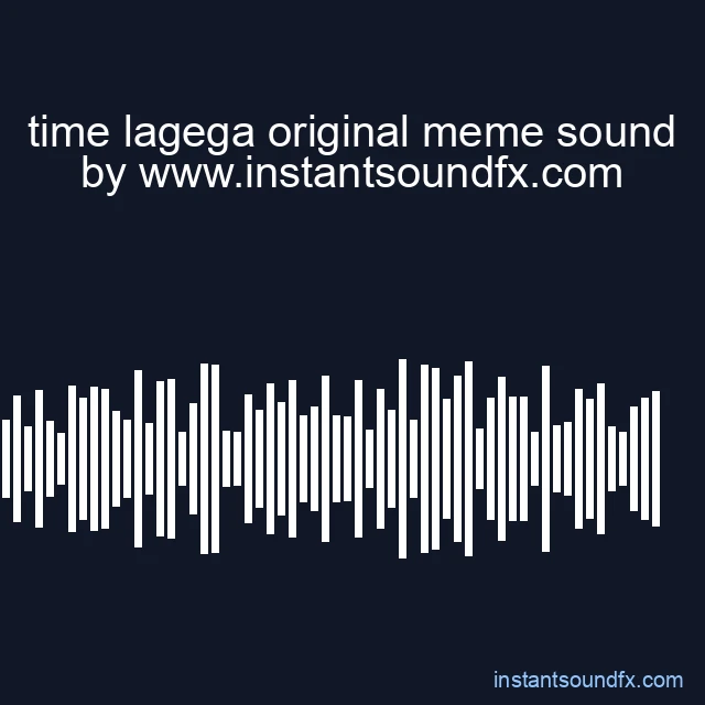 time lagega original meme sound image