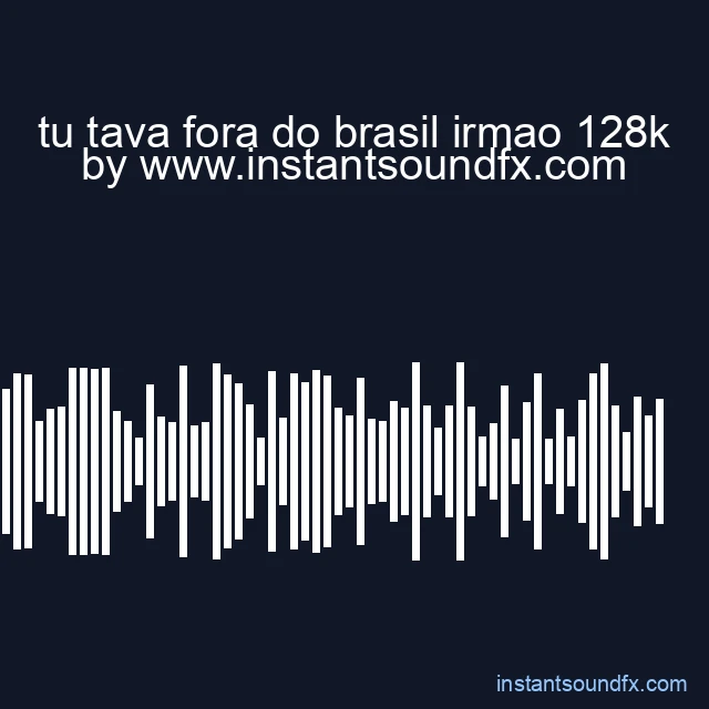tu tava fora do brasil irmao 128k image