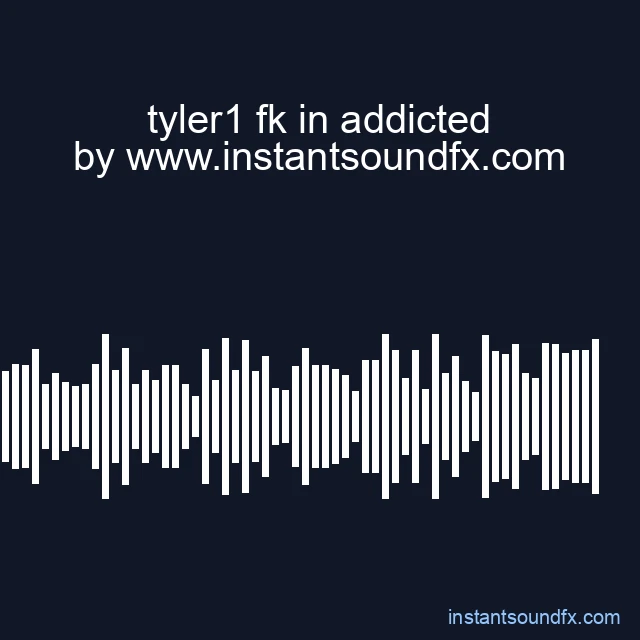 tyler1 fk in addicted image