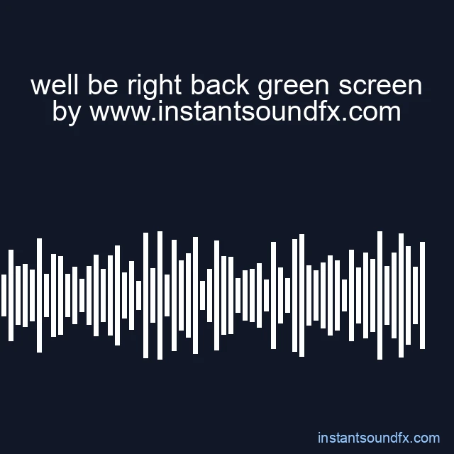 well be right back green screen image