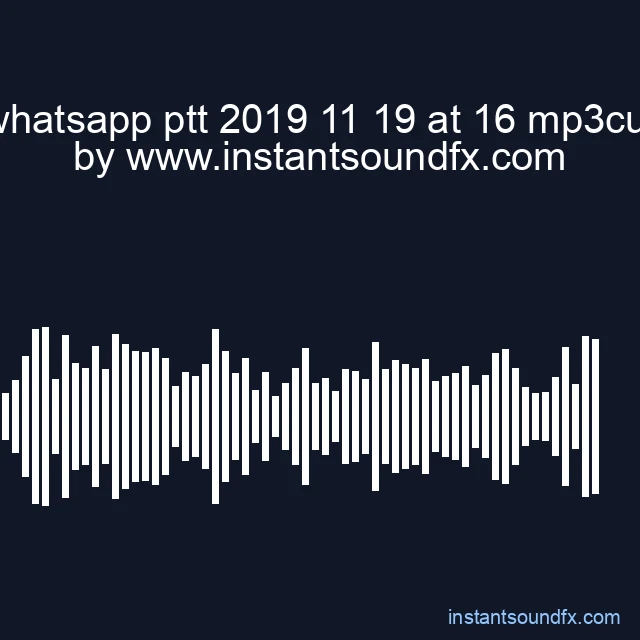 whatsapp ptt 2019 11 19 at 16 mp3cut image