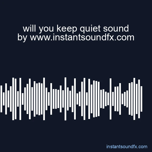 will you keep quiet sound image