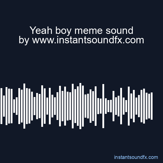 Yeah boy meme sound image
