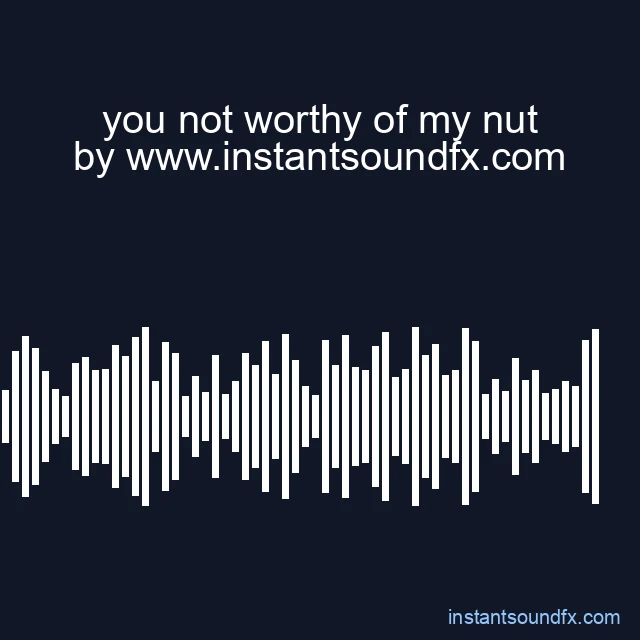 you not worthy of my nut image