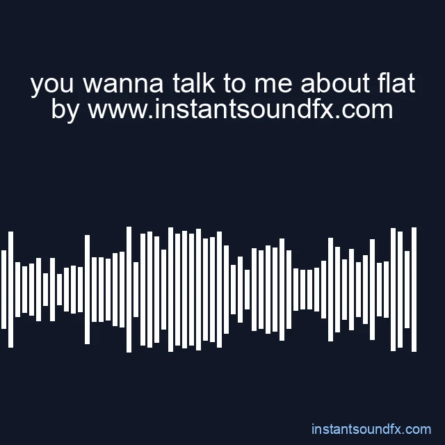 you wanna talk to me about flat image