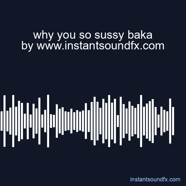 why you so sussy baka image